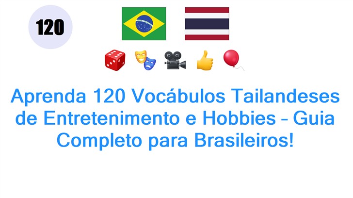 Aprenda 120 Vocábulos Tailandeses de Entretenimento e Hobbies – Guia Completo para Brasileiros!